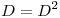 <tex>D=D^2</tex>