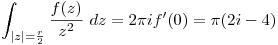 <tex>\int_{|z|=\frac{r}{2}} \frac{f(z)}{z^2} \ dz = 2\pi i f'(0) = \pi(2i-4)</tex>