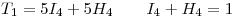 <tex>T_1=5I_4+5H_4 \qquad I_4+H_4=1</tex>