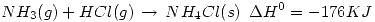<tex>NH_3(g)+HCl(g)\,\rightarrow\,NH_4Cl(s)\,\,\,\Delta H^0 =-176 KJ</tex>