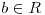 <tex>b \in R</tex>