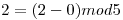 <tex> 2 = (2-0)mod5</tex>