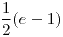 <tex>\frac{1}{2}(e-1)</tex> <tex>\frac{1}{2}(e-1)</tex>