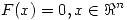 <tex>F(x)=0, x\in \Re^n</tex>