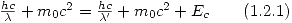 <tex> \begin{array}{lrr}\frac{hc}{\lambda} + m_0 c^2 = \frac{hc}{\lambda '} + m_0 c^2 + E_c & & \mbox{(1.2.1)}\end{array}</tex>