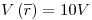 <tex>V\left( {\overline r } \right) = 10 V</tex>