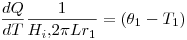 <tex>\frac {dQ}{dT} \frac {1}{H_i . 2 \pi L r_1} = ( \theta _1 - T_1)</tex>