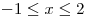 <tex>-1 \leq x \leq 2</tex>