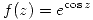 <tex>f(z)=e^{\cos{z}}</tex>