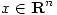 <tex> x \in \mathbf R^n</tex>