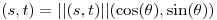 <tex> (s,t) = || (s,t) || (\cos(\theta), \sin(\theta))</tex>