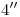 <tex>4''</tex>