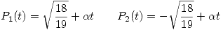 <tex>P_1(t) = \sqrt{\frac{18}{19}} + \alpha t \qquad P_2(t) = -\sqrt{\frac{18}{19}} + \alpha t</tex>