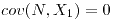 <tex>cov(N,X_{1})=0</tex>
