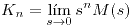 <tex>K_n = \lim_{s \to 0} s^n M(s)</tex>