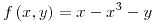 <tex>f\left(x,y\right)=x-x^{3}-y</tex>