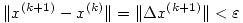 <tex>\|x^{(k+1)}-x^{(k)}\|=\|\Delta x^{(k+1)}\|<\varepsilon</tex>