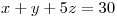 <tex> x+y+5z=30</tex>
