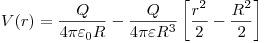 <tex>V(r) = \frac{Q}{{4\pi \varepsilon _0 R}} - \frac{Q}{{4\pi \varepsilon R^3 }}\left[ {\frac{{r^2 }}{2} - \frac{{R^2 }}{2}} \right]</tex>