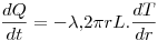 <tex>\frac {dQ}{dt} = - \lambda . 2 \pi r L . \frac {dT}{dr}</tex>