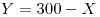<tex>Y=300-X</tex>