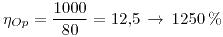 <tex>\eta_{Op}=\frac{1000}{80}=12.5\,\rightarrow\,1250\%</tex>