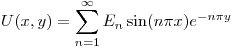 <tex>U(x,y) = \sum_{n=1}^{\infty} E_{n} \sin(n \pi x)e^{- n \pi y}</tex>
