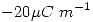<tex>-20\mu C\ m^{-1}</tex>