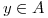 <tex>y \in A</tex>
