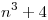 <tex>n^3+4</tex>