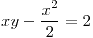 <tex>xy-\frac{x^2}{2}=2</tex> <tex>xy-\frac{x^2}{2}=2</tex>