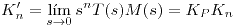 <tex>K'_n = \lim_{s \to 0} s^n T(s)M(s) = K_P K_n</tex>