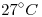 <tex>27^\circ C</tex>