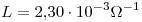 <tex>L=2.30\cdot 10^{-3}\Omega^{-1}</tex>