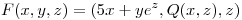 <tex>F(x,y,z) = ( 5x + ye^z, Q (x,z) , z)</tex>