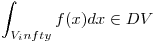 <tex>\int_{V_infty}f(x)dx \in DV</tex>