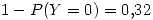 <tex>1- P(Y=0) = 0.32</tex>