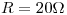 <tex>R=20 \Omega</tex>