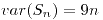 <tex>var(S_{n})=9n</tex>