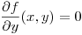 <tex>\frac{\partial f}{\partial y}(x,y)=0</tex>