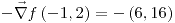 <tex>-\vec{\nabla}f\left(-1,2\right)=-\left(6,16\right)</tex>