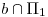 <tex>b\cap \Pi_1</tex>