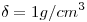 <tex>\delta=1g/cm^3</tex>