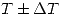 <tex>T \pm \Delta T</tex>