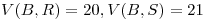 <tex>V(B,R)=20, V(B,S)=21</tex>