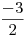 <tex>\frac{-3}{2}</tex> <tex>\frac{-3}{2}</tex>