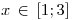<tex>x \, \in \, [1;3]</tex>