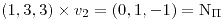 <tex>\left(1,3,3\right)\times v_{2}=\left(0,1,-1\right)=\mathrm{N}{}_{\Pi}</tex>