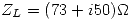 <tex> Z_L = (73 + i 50) \Omega </tex> <tex> Z_L = (73 + i 50) \Omega </tex>