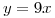 <tex> y=9x</tex>